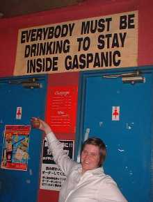 Everybody must be drinking to stay inside Gaspanic